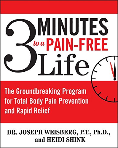 3 Minutes to a Pain-Free Life: The Groundbreaking Program for Total Body Pain Prevention and Rapid Relief